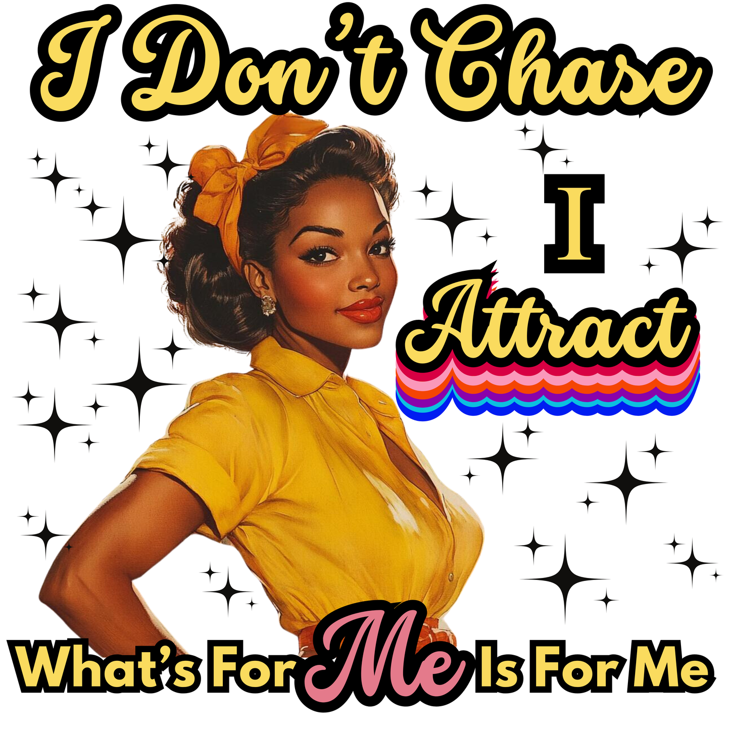 I Don’t Chase, I Attract